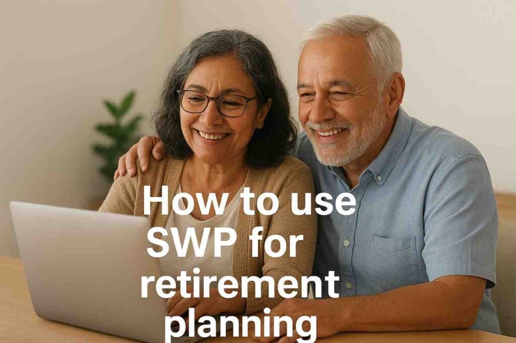 #How to use SWP for retirement planning, #SWP retirement India, #systematic withdrawal plan benefits, #SWP tax treatment India, #retirement income plan SWP, #safe withdrawal rate SWP